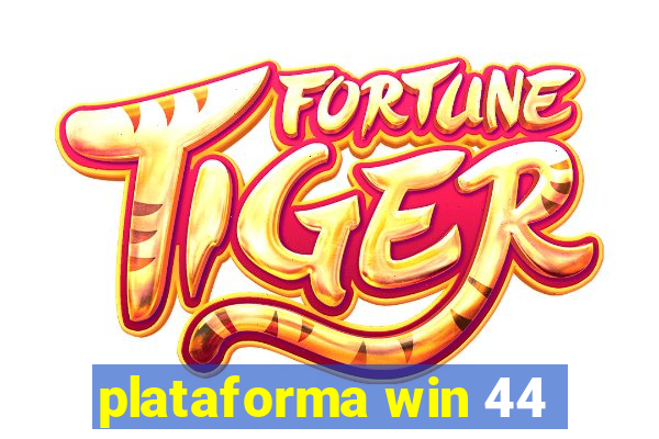 plataforma win 44